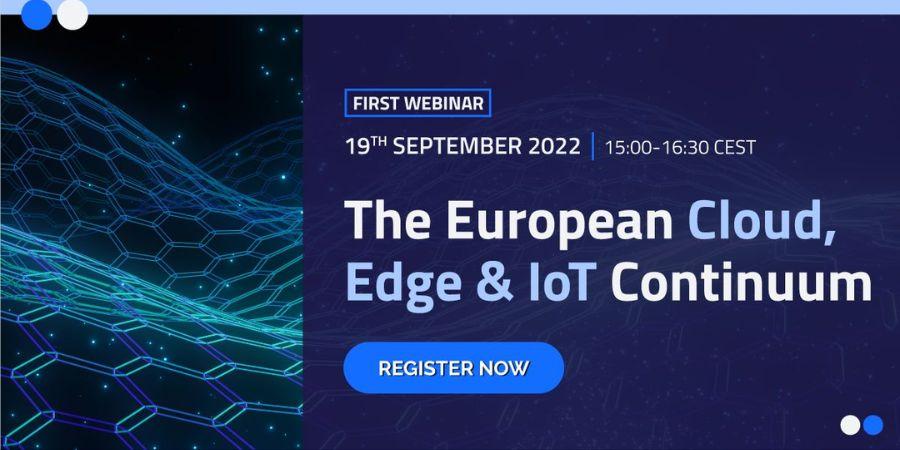 The European Cloud Edge and IoT Continuum - First Webinar