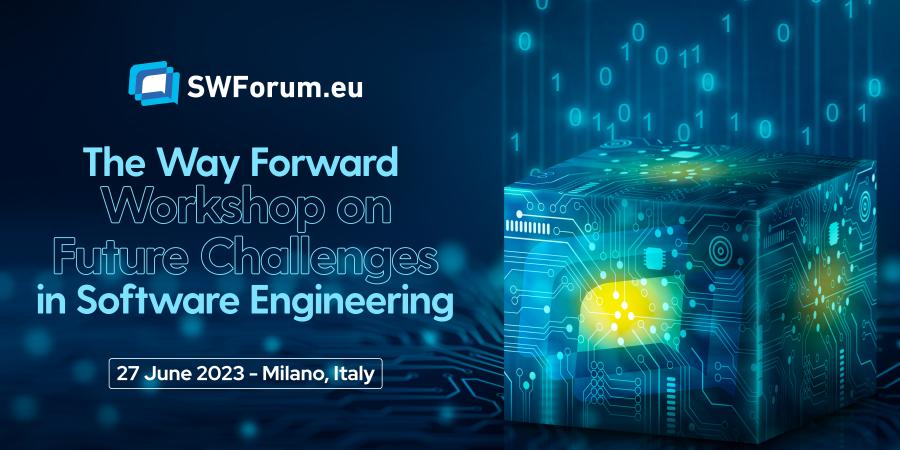 SWForum.eu The Way Forward: Workshop on Future Challenges in Software Engineering